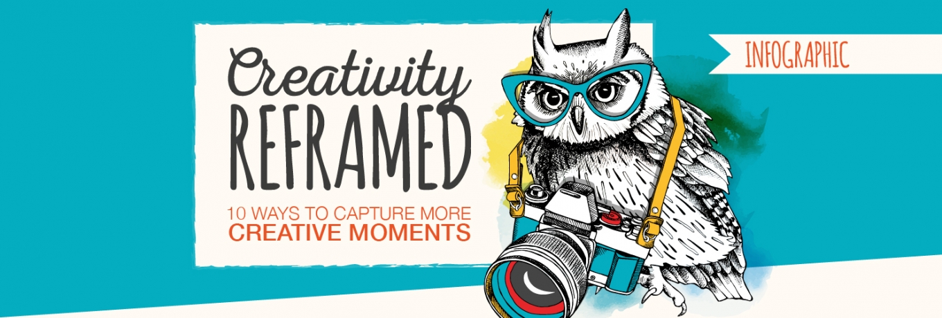 Infographic: Creativity reframed – 10 ways to capture creative moments 