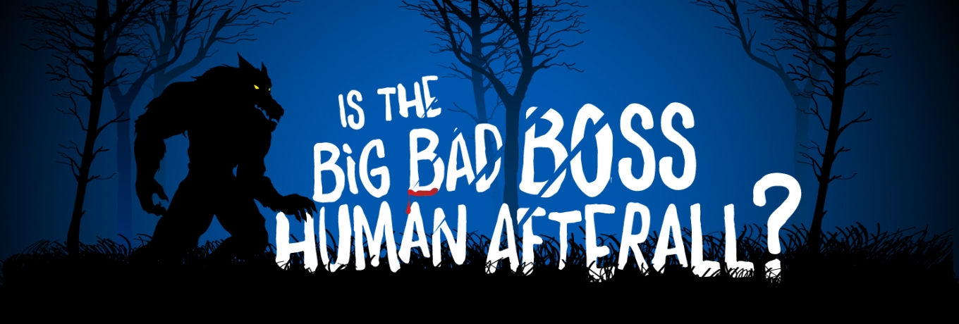 Who’s afraid of the big, bad boss? 