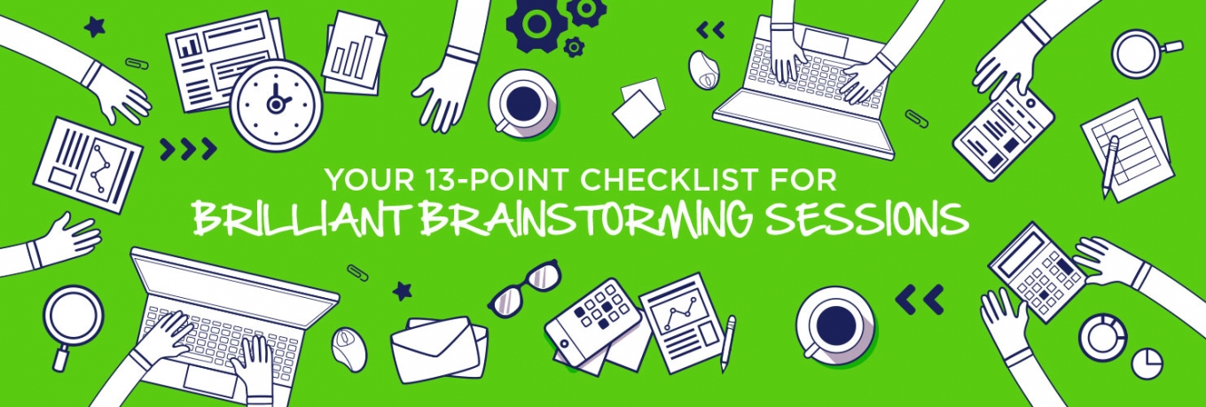 A 13-Point Checklist for Brilliant Brainstorm Sessions