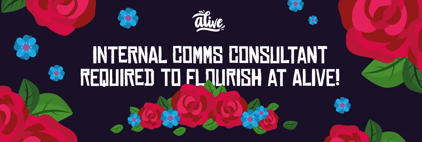 Internal Comms Consultant required to flourish at Alive! 