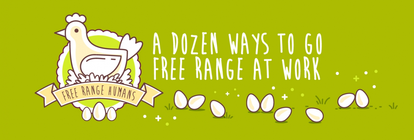 Ready to go free range at work? 