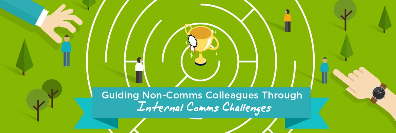 Guiding Non-Comms Colleagues Through Internal Comms Challenges