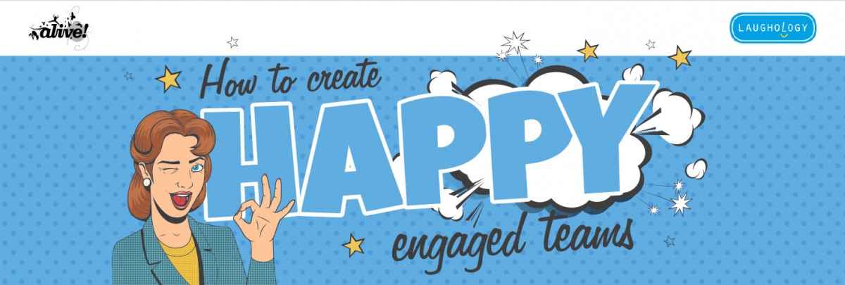 Alive With Ideas Blog Infographic How To Create Engaged Happy Teams