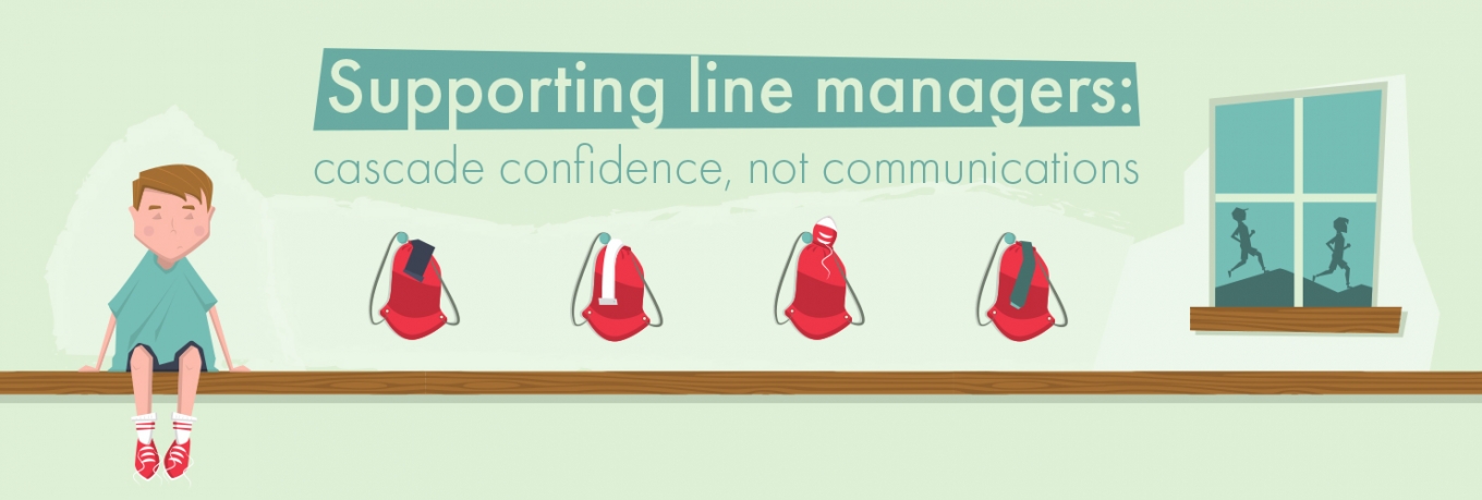 Supporting line managers: cascade confidence, not communications 