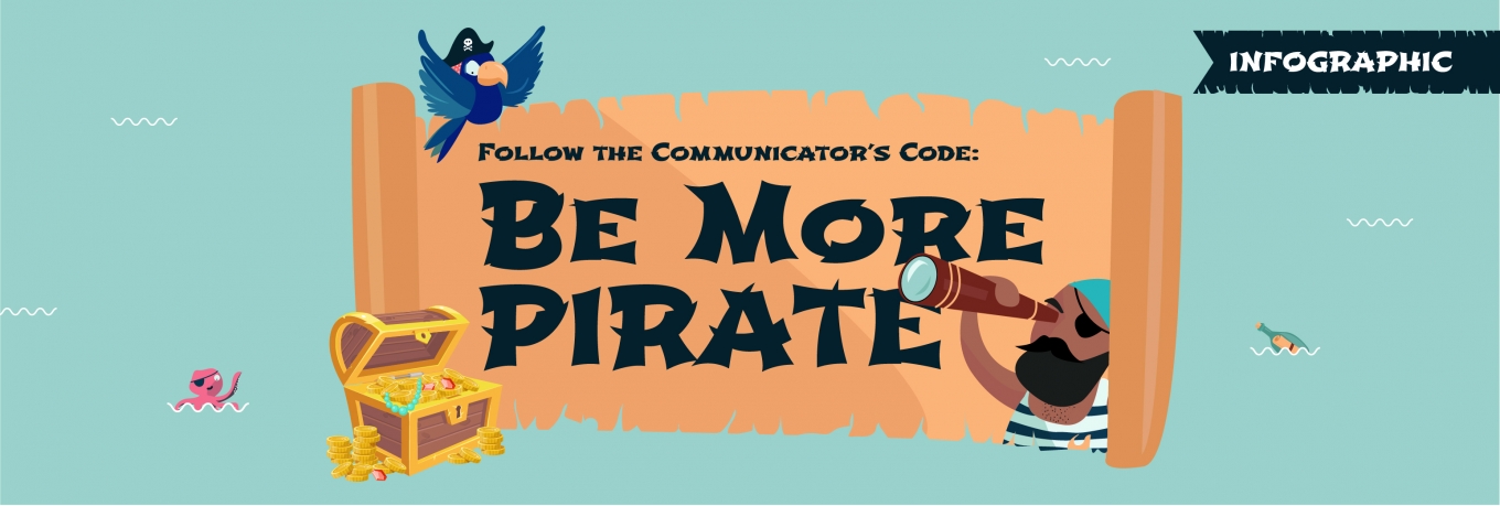Infographic: Follow the Communicator’s Code: Be More Pirate! 