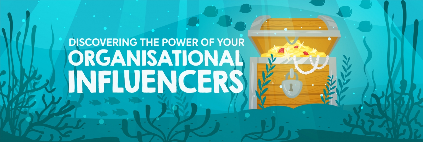 Discovering the power of your organisational influencers  