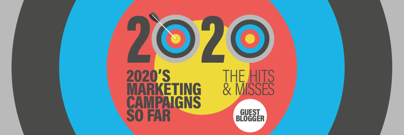 2020’s Marketing Campaigns So Far – The Hits & Misses