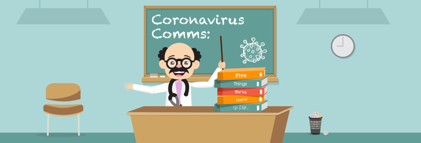 Coronavirus comms: Five things we’ve learnt so far…