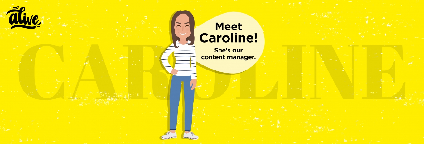 Meet the team that brings us Alive – Caroline