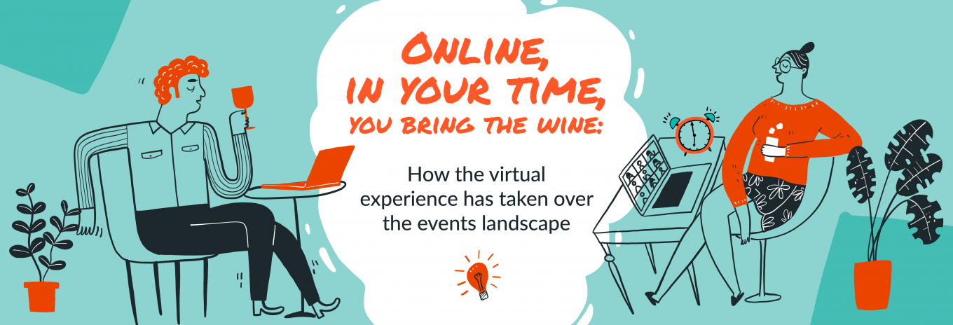 Online, in your time, you bring the wine: how the virtual experience has taken over the events landscape