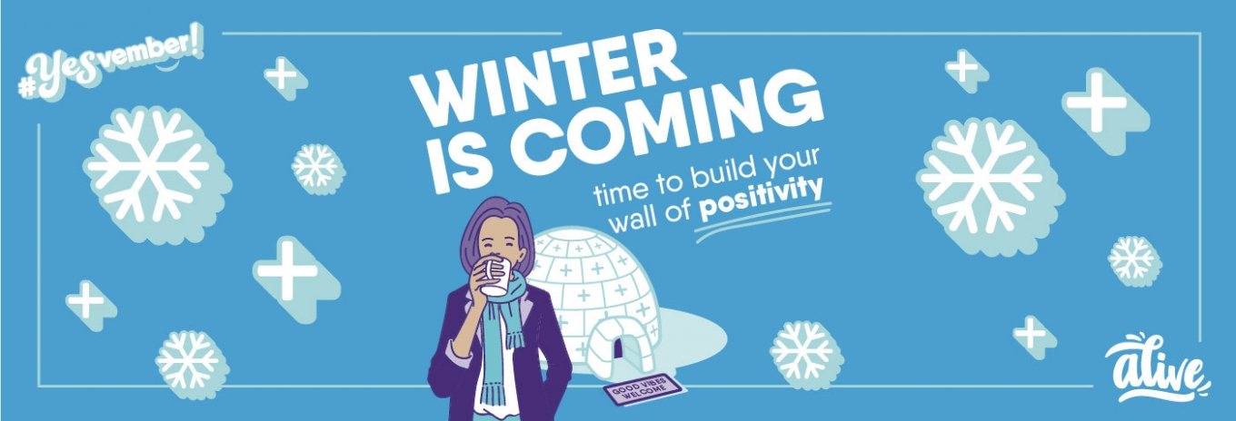 Winter is coming: time to build your wall of positivity