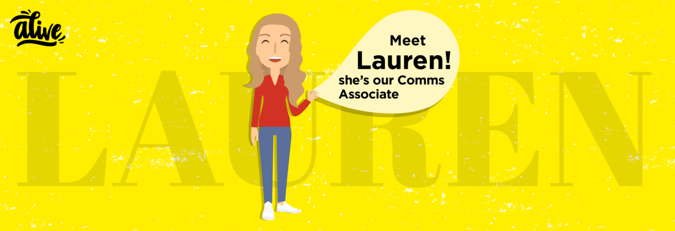 Meet the team that brings us Alive – Lauren