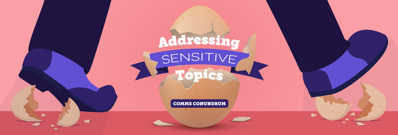 Comms conundrum: Addressing sensitive topics