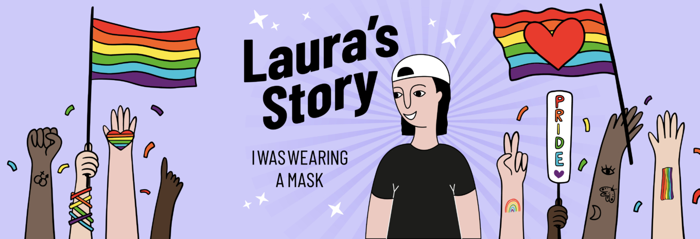 Laura’s story: I was wearing a mask