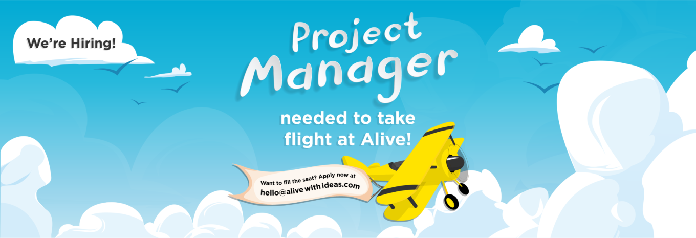 Project Manager needed to take flight at Alive!