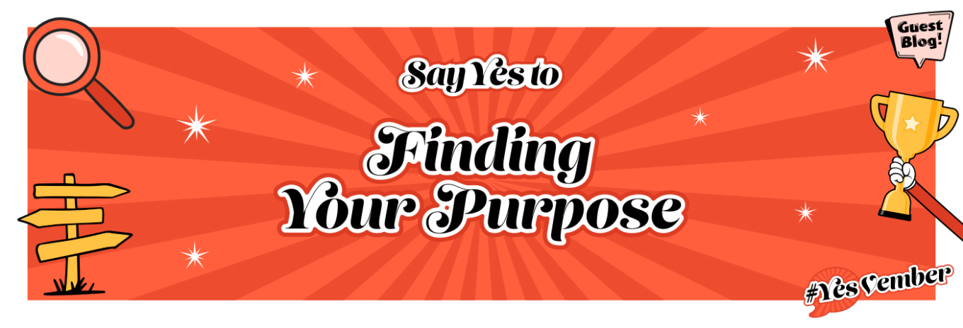Say YES! to finding your purpose
