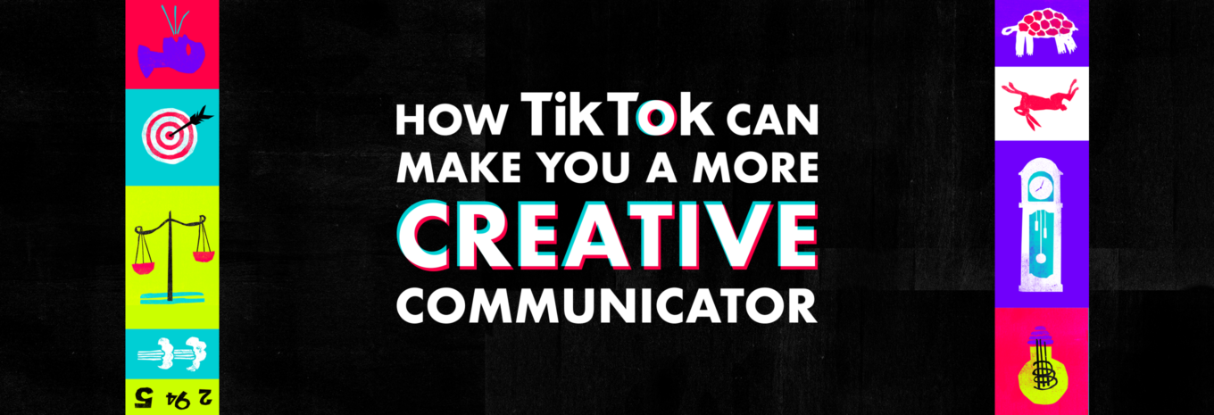 How TikTok can make you a more creative communicator