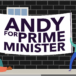 Andy for Prime Minister