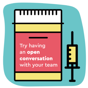 Illustration of a prescription pad and a syringe with the wording 'Try having an open conversation with your team'