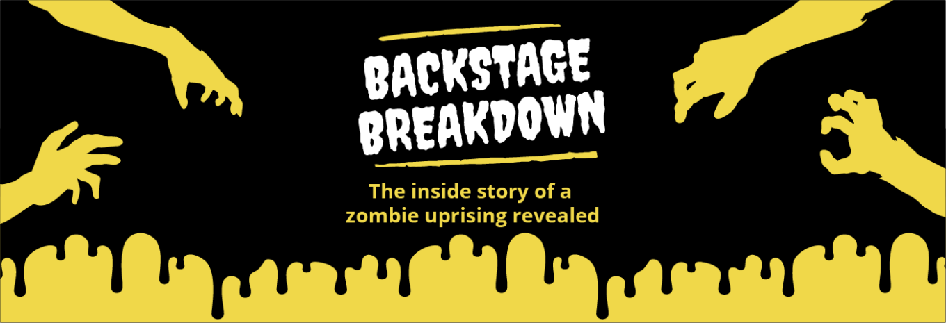 BACKSTAGE BREAKDOWN: The inside story of a zombie uprising revealed