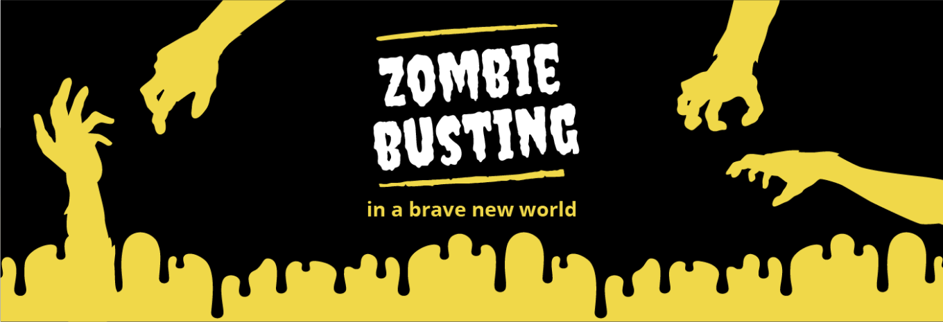 Zombie busting in a brave new world