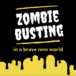 Zombie busting in a brave new world