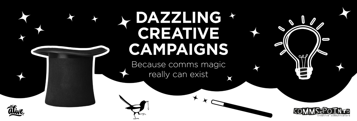 Dazzling creative campaigns – Because comms magic really can exist
