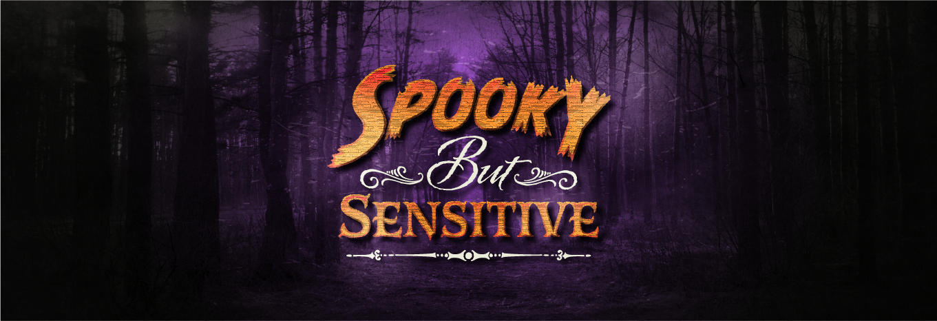 Spooky but sensitive 