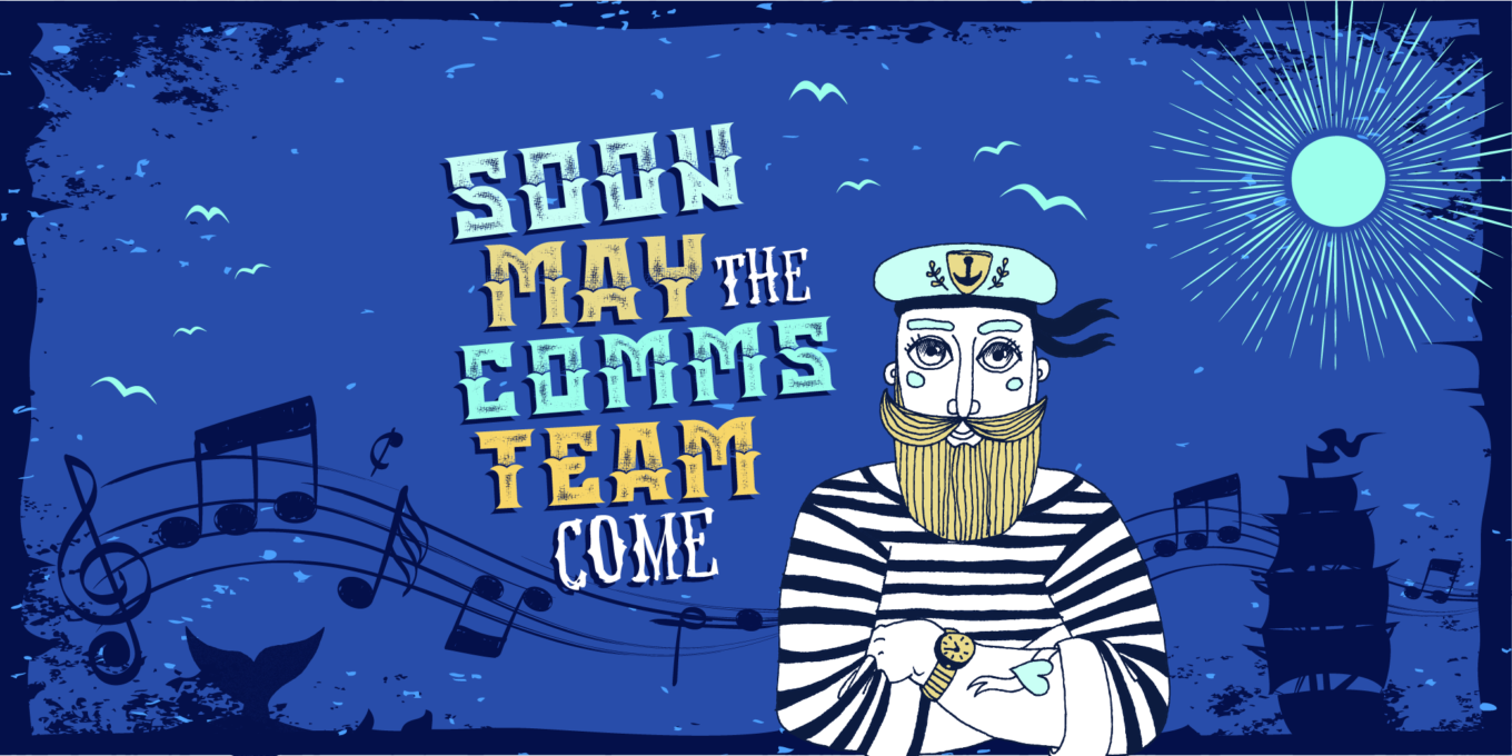 Sea Shanty: Soon may the comms team come