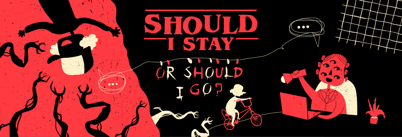 Should I stay or should I go … ?