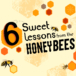 Six sweet lessons from the honeybees