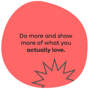 'Do more and show more of what you actually love' red roundel with spiky graphic