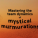 Mastering the team dynamics of mystical murmurations 