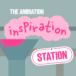 The animation inspiration station