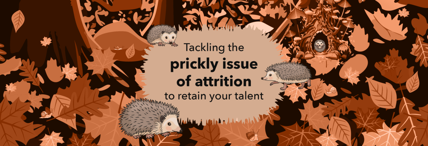 Tackling the prickly issue of attrition to retain your talent