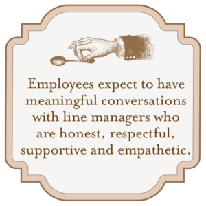 Victorian style sepia effect illustration of a hand and a spoon outstretched with the words 'Employees expect to have meaningful conversations with line managers who are honest, respectful, supportive and empathetic.'