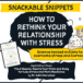 SNACKABLE SNIPPETS: The 5 Resets: how to rethink your relationship with stress