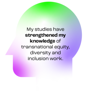 Green and purple head illustration with 'My studies have strengthened my knowledge of transnational equity, diversity and inclusion work.'