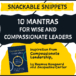 SNACKABLE SNIPPETS: Ten mantras for wise and compassionate leaders