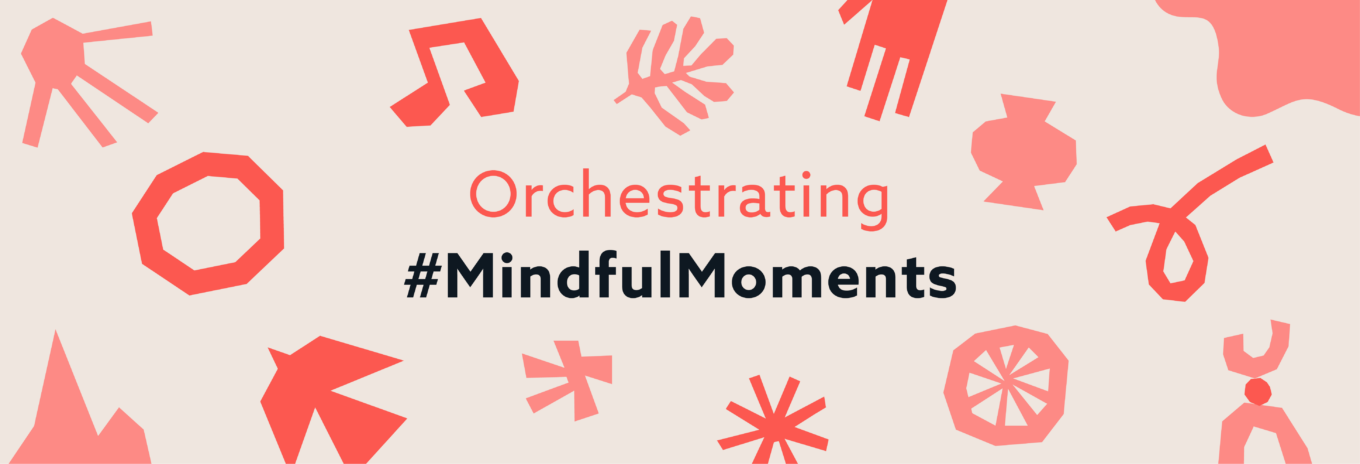 Orchestrating #MindfulMoments: Nurturing your wellbeing in a digital age