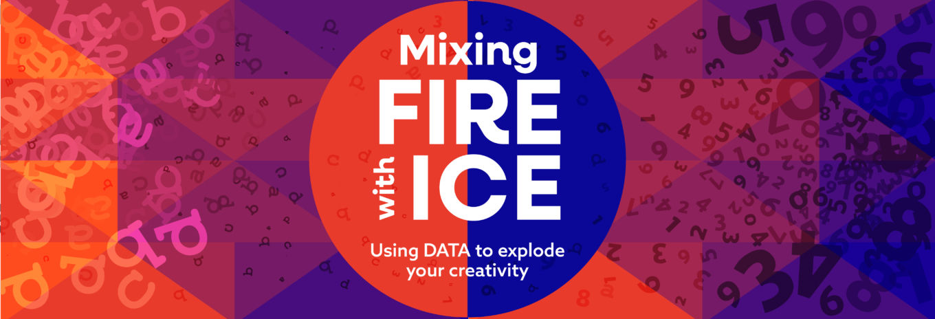 Mixing fire with ice: using data to explode your creativity