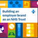 Beyond the iconic logo: building a meaningful employer brand as an NHS Trust