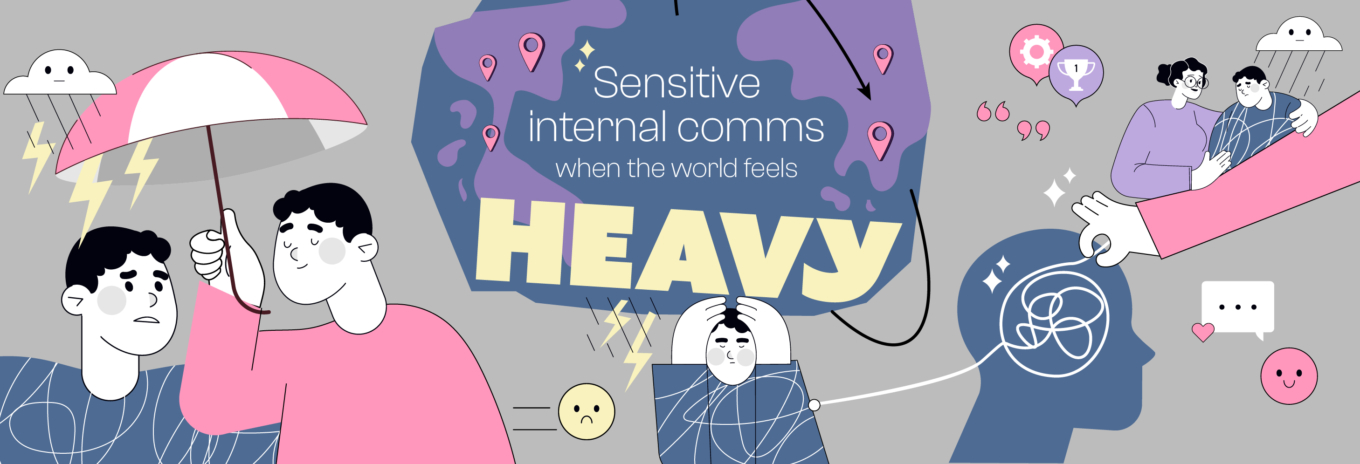 Sensitive internal comms when the world feels heavy