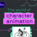 The world of character animation