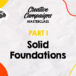 Creative Campaigns Masterclass – Part 1 – Solid Foundations