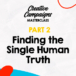 Creative Campaigns Masterclass – Part 2 – Finding the Single Human Truth