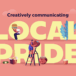 Creatively communicating local pride