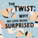The twist: why we love being surprised