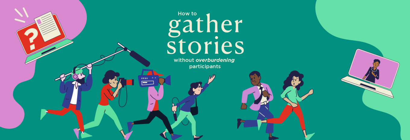 How to gather stories without overburdening participants