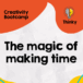 The magic of making time